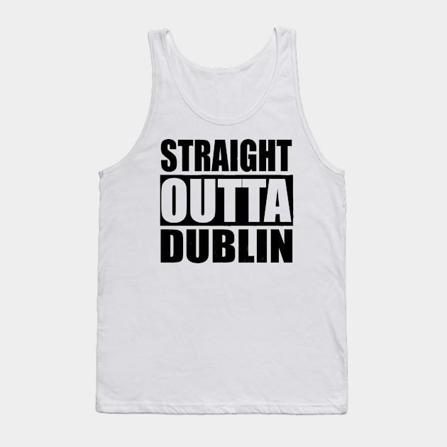 STRAIGHT OUTTA DUBLIN IRELAND Tank Top by PlanetMonkey